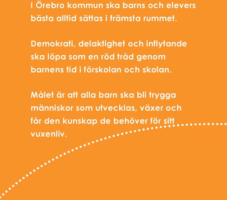 barnens tid i förskolan och skolan.