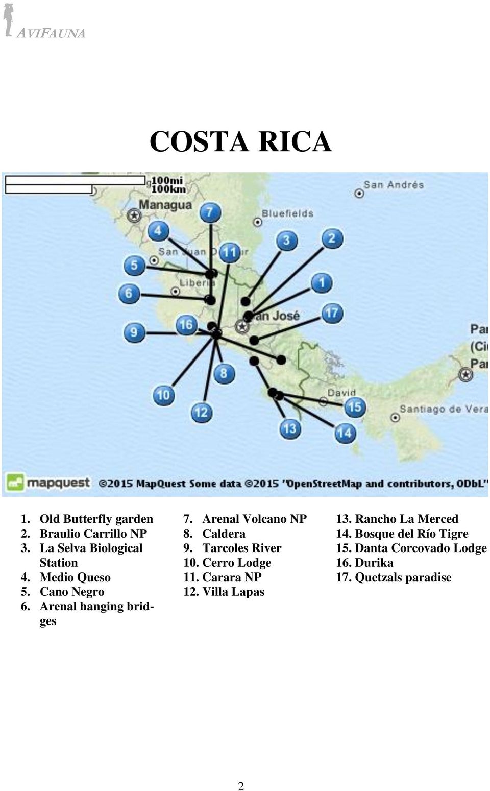 Arenal Volcano NP 8. Caldera 9. Tarcoles River 10. Cerro Lodge 11. Carara NP 12.