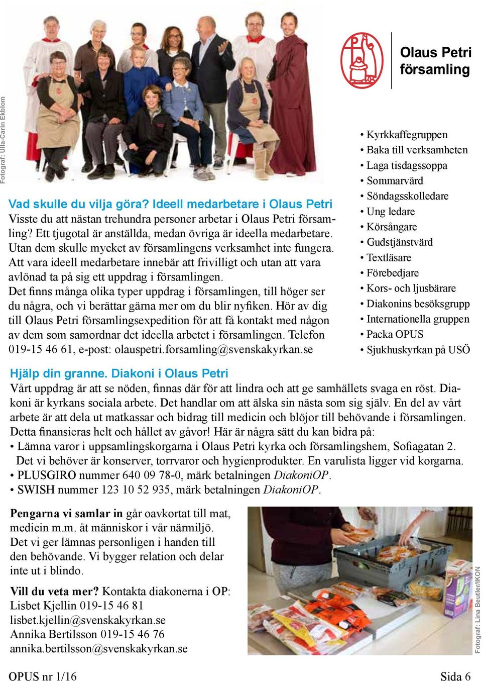 Att vara ideell medarbetare innebär att frivilligt och utan att vara avlönad ta på sig ett uppdrag i församlingen.