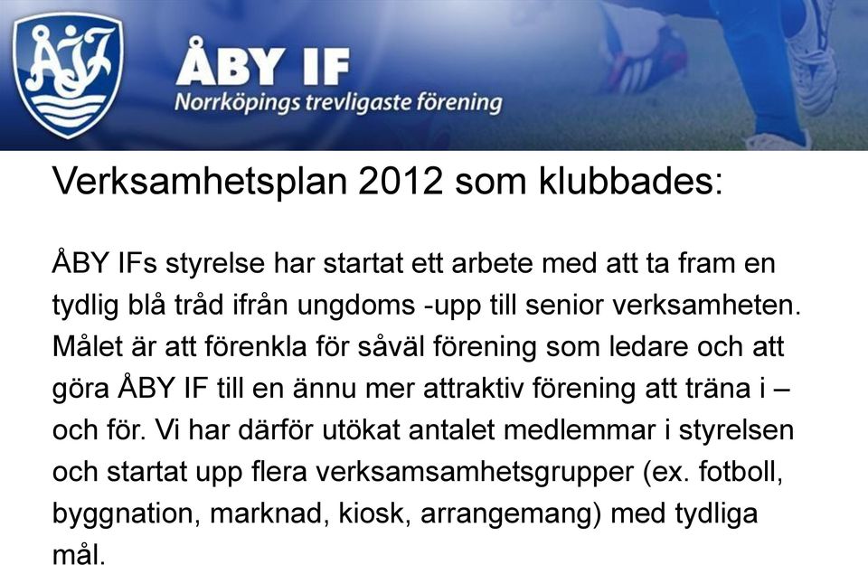 Målet är att förenkla för såväl förening som ledare och att göra ÅBY IF till en ännu mer attraktiv förening att