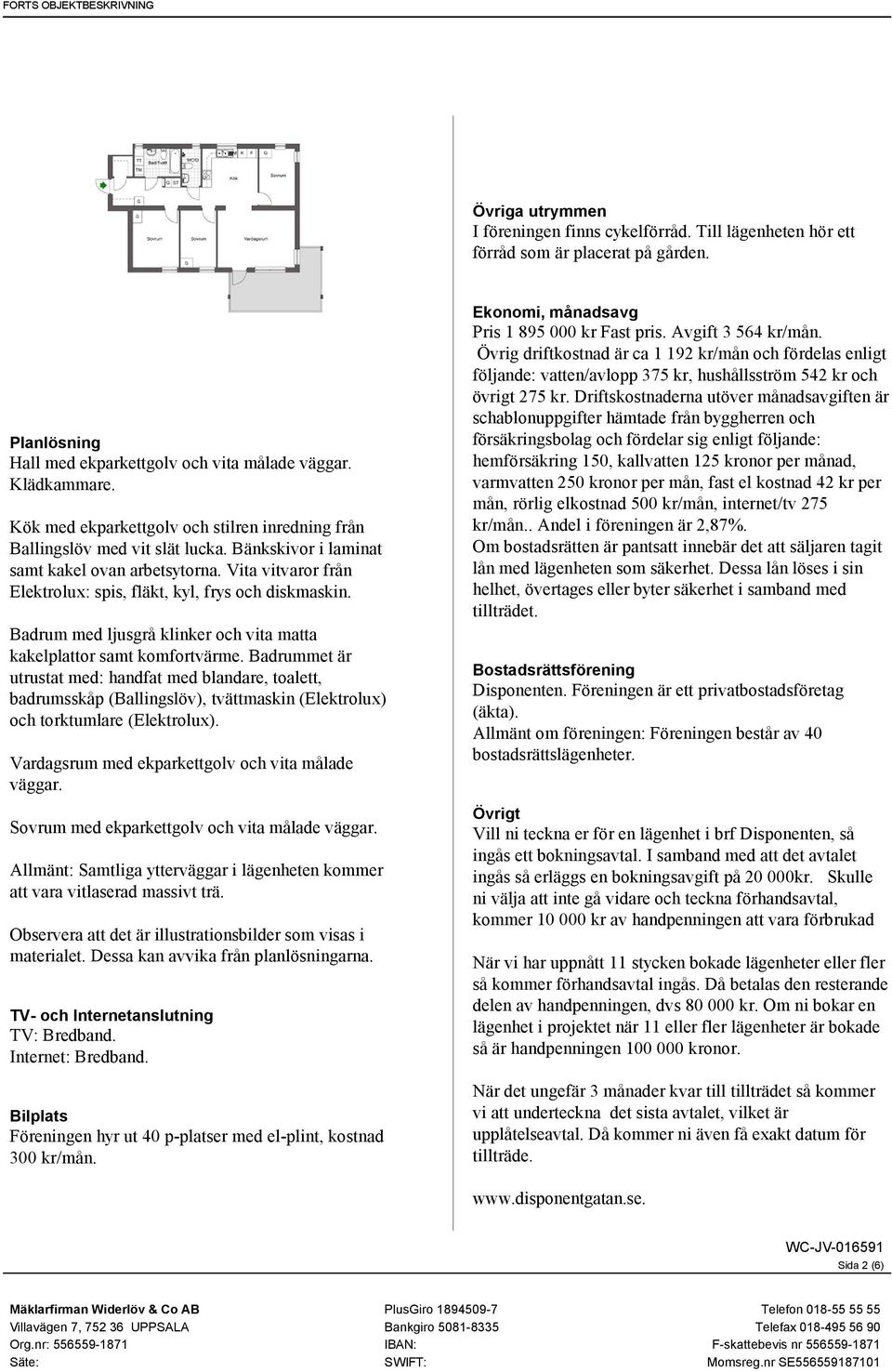 Vita vitvaror från Elektrolux: spis, fläkt, kyl, frys och diskmaskin. Badrum med ljusgrå klinker och vita matta kakelplattor samt komfortvärme.