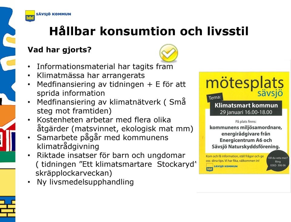 information Medfinansiering av klimatnätverk ( Små steg mot framtiden) Kostenheten arbetar med flera olika åtgärder