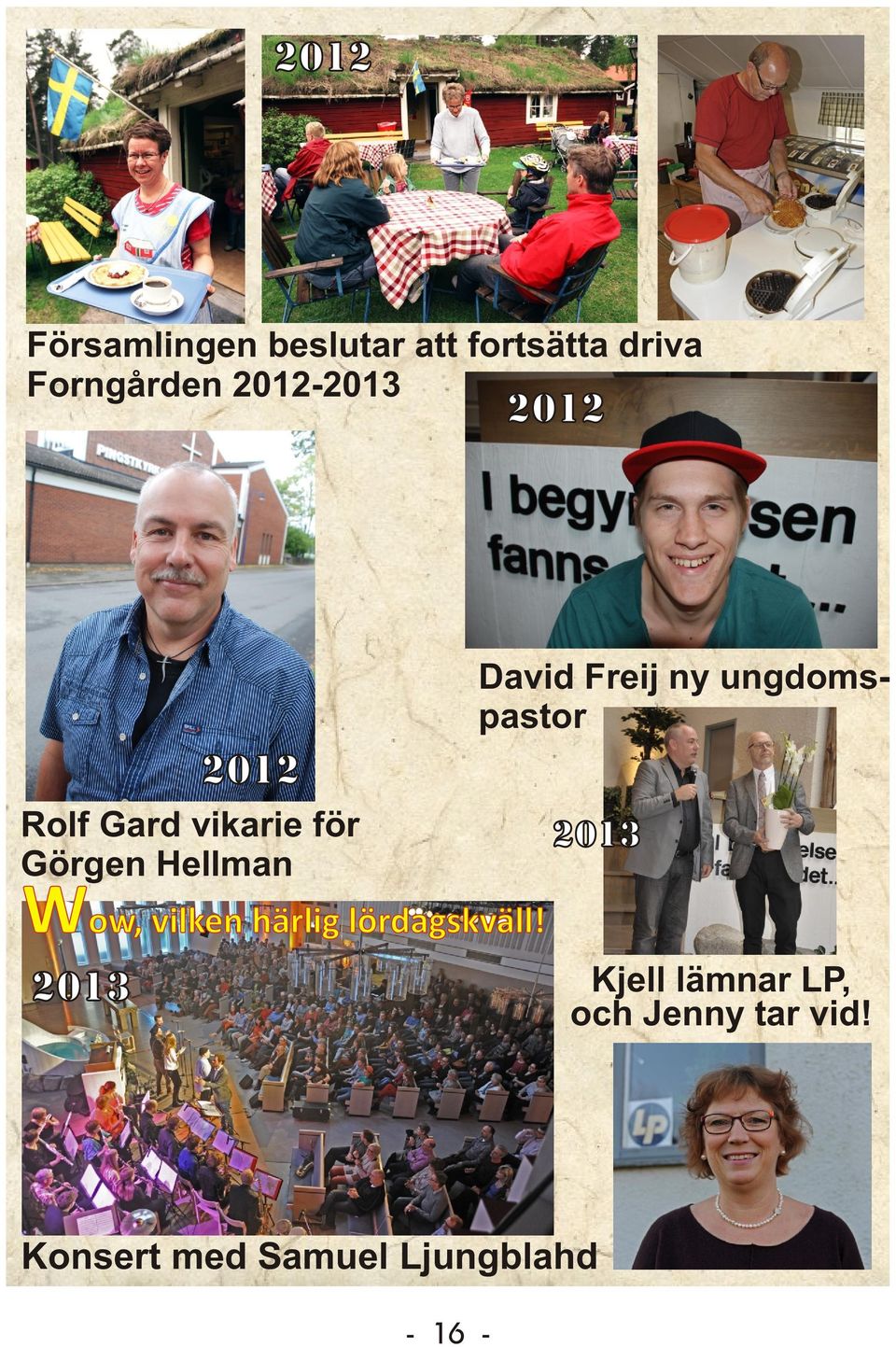 vikarie för Görgen Hellman 2013 Wow, vilken härlig lördagskväll!