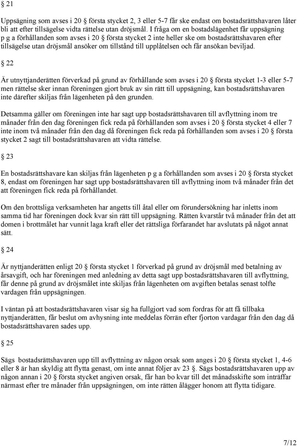 upplåtelsen och får ansökan beviljad.