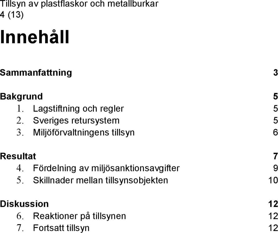 Miljöförvaltningens tillsyn 6 Resultat 7 4.