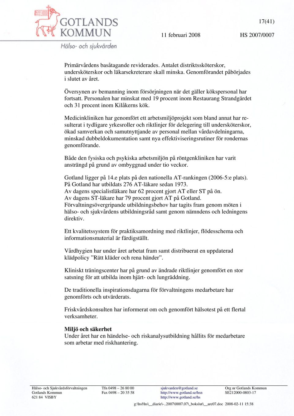 Medicinkliniken har genomfört ett arbetsmiljöprojekt som bland annat har resulterat i tydligare yrkesroller och riktlinjer för delegering till undersköterskor, ökad samverkan och samutnyttjande av