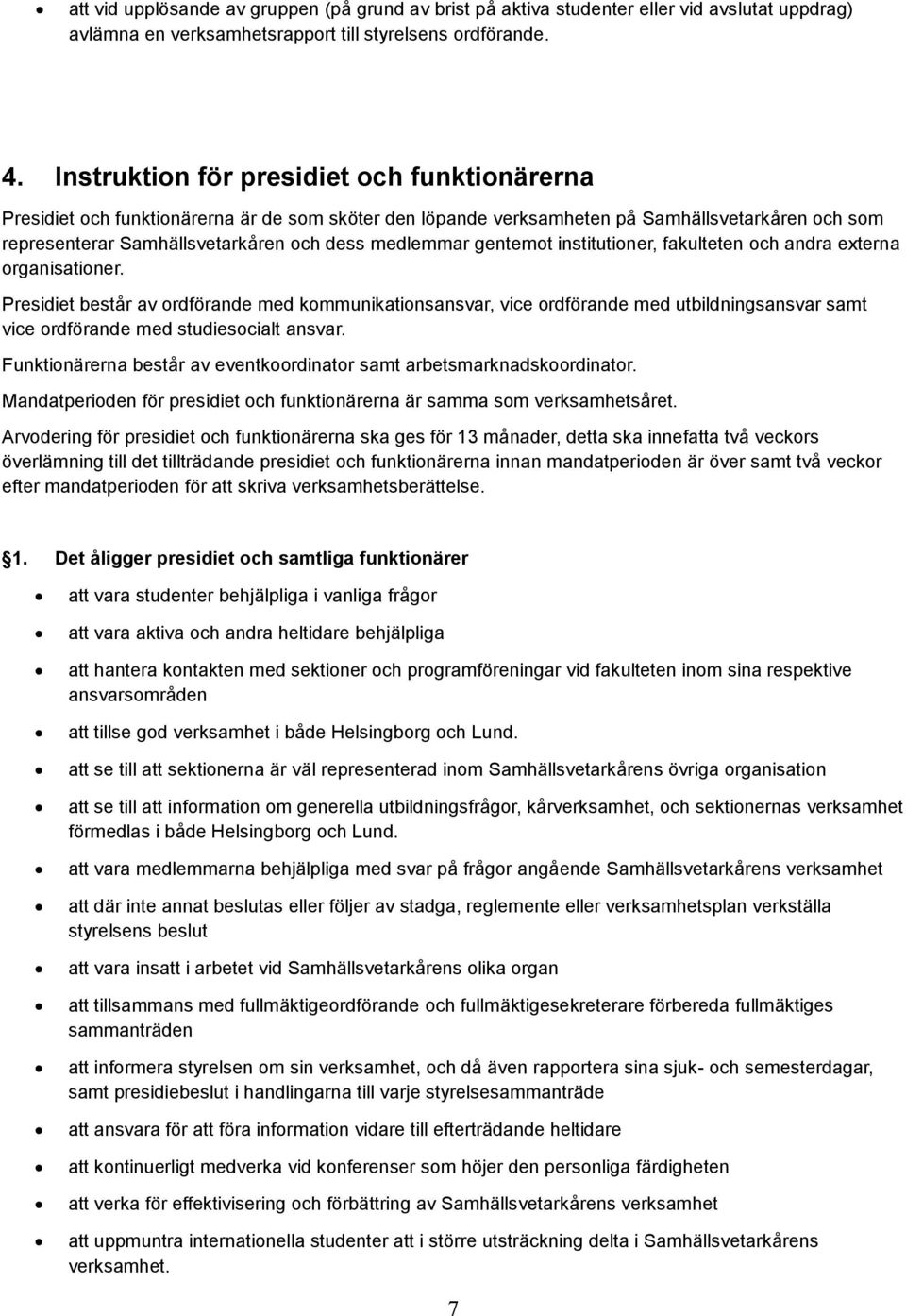 gentemot institutioner, fakulteten och andra externa organisationer.