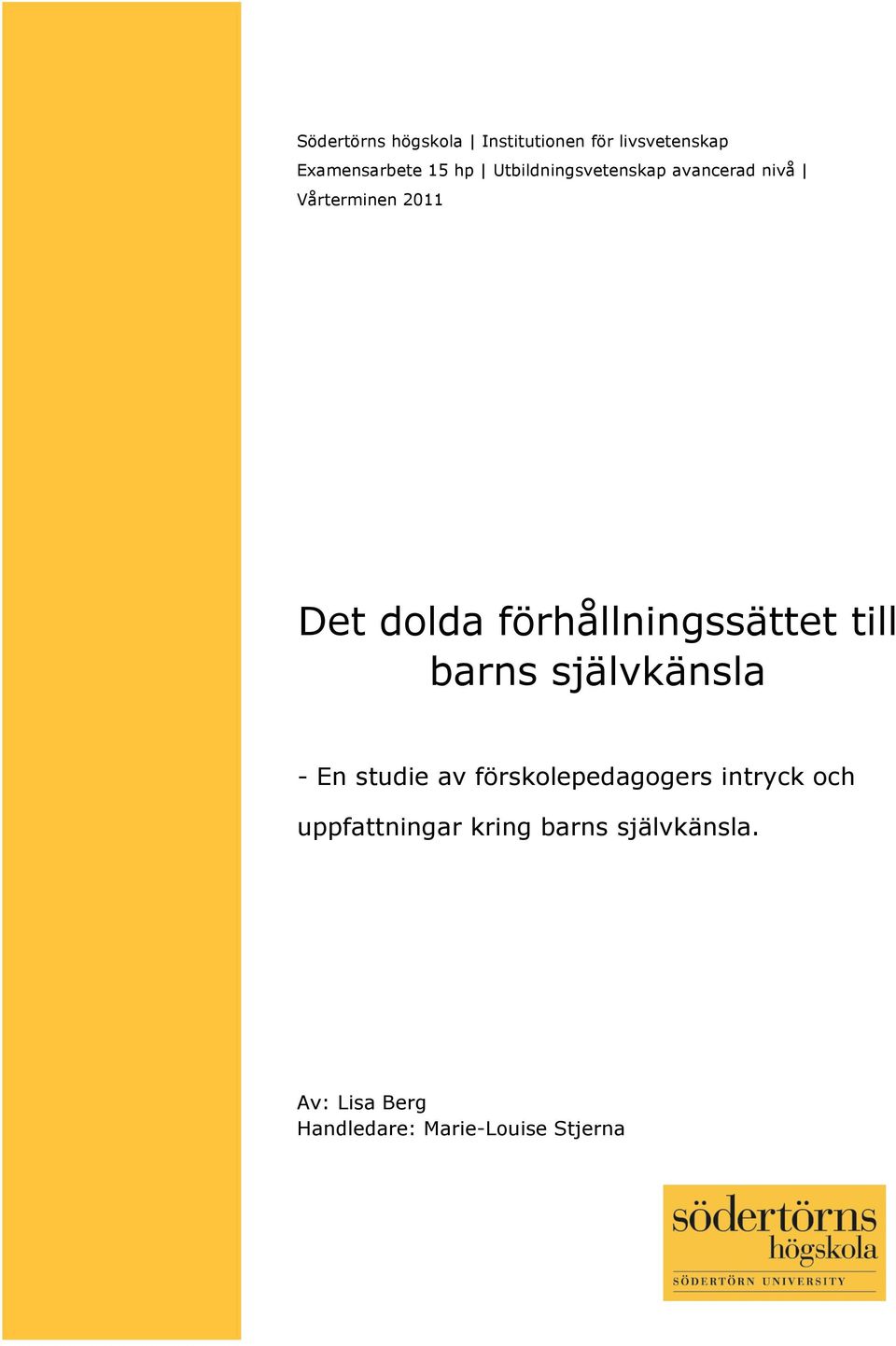 Det dolda förhållningssättet till barns självkänsla - En studie av förskolepedagogers