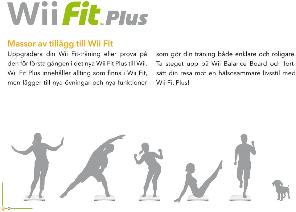 Wii Fit Plus innehåller allting som finns i Wii Fit, men lägger till nya övningar och nya
