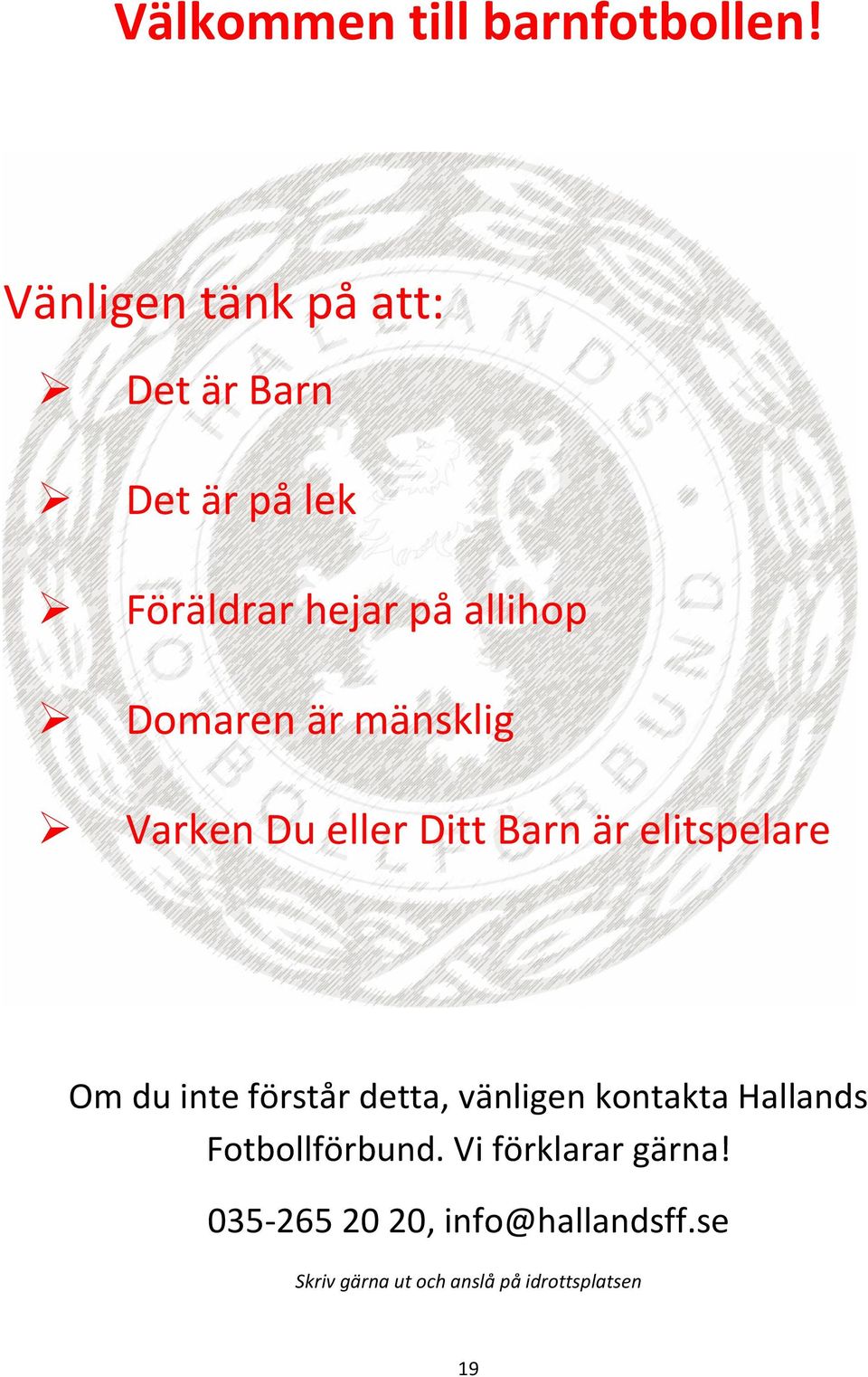 är mänsklig Varken Du eller Ditt Barn är elitspelare Om du inte förstår detta,