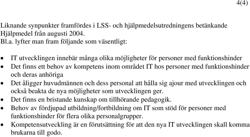 fördes i LSS- och hjälpmedelsutredningens betänkan