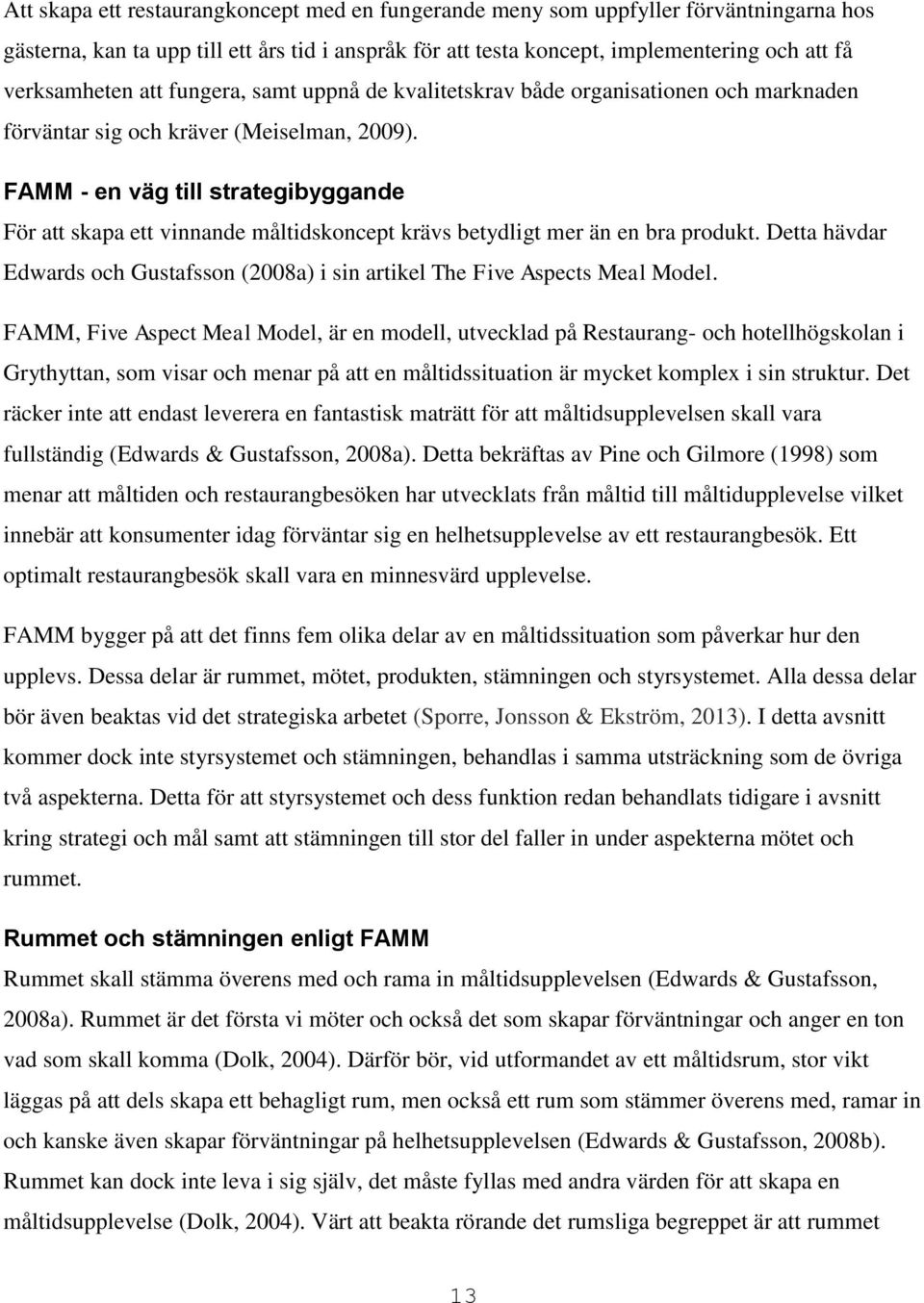 FAMM - en väg till strategibyggande För att skapa ett vinnande måltidskoncept krävs betydligt mer än en bra produkt.