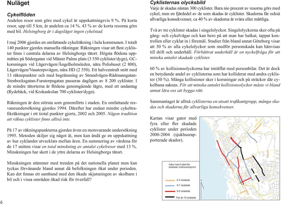 Räkningen visar att flest cyklister finns i centrala delarna av Helsingborgs tätort.