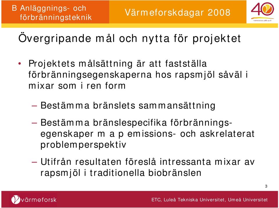 sammansättning Bestämma bränslespecifika förbränningsegenskaper m a p emissions- och