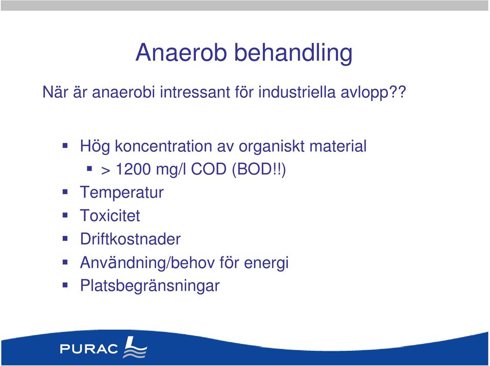 ? Hög koncentration av organiskt material > 1200 mg/l