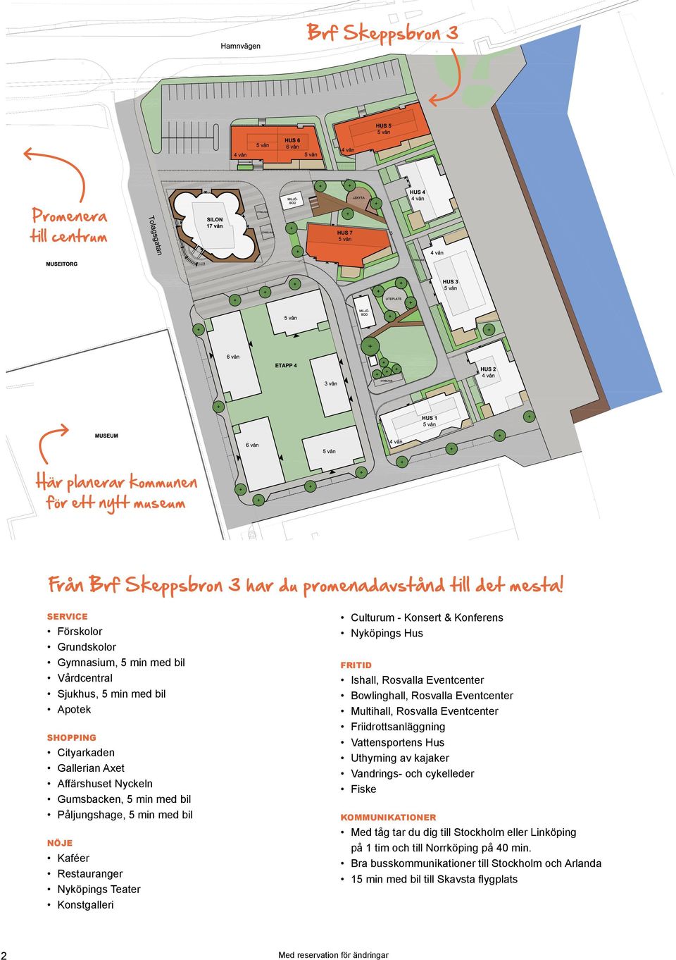 ÖJE 2 aféer Restauranger yköpings Teater onstgalleri Culturum - onsert & onferens yköpings us RITID Ishall, Rosvalla Eventcenter Bowlinghall, Rosvalla Eventcenter Multihall, Rosvalla Eventcenter