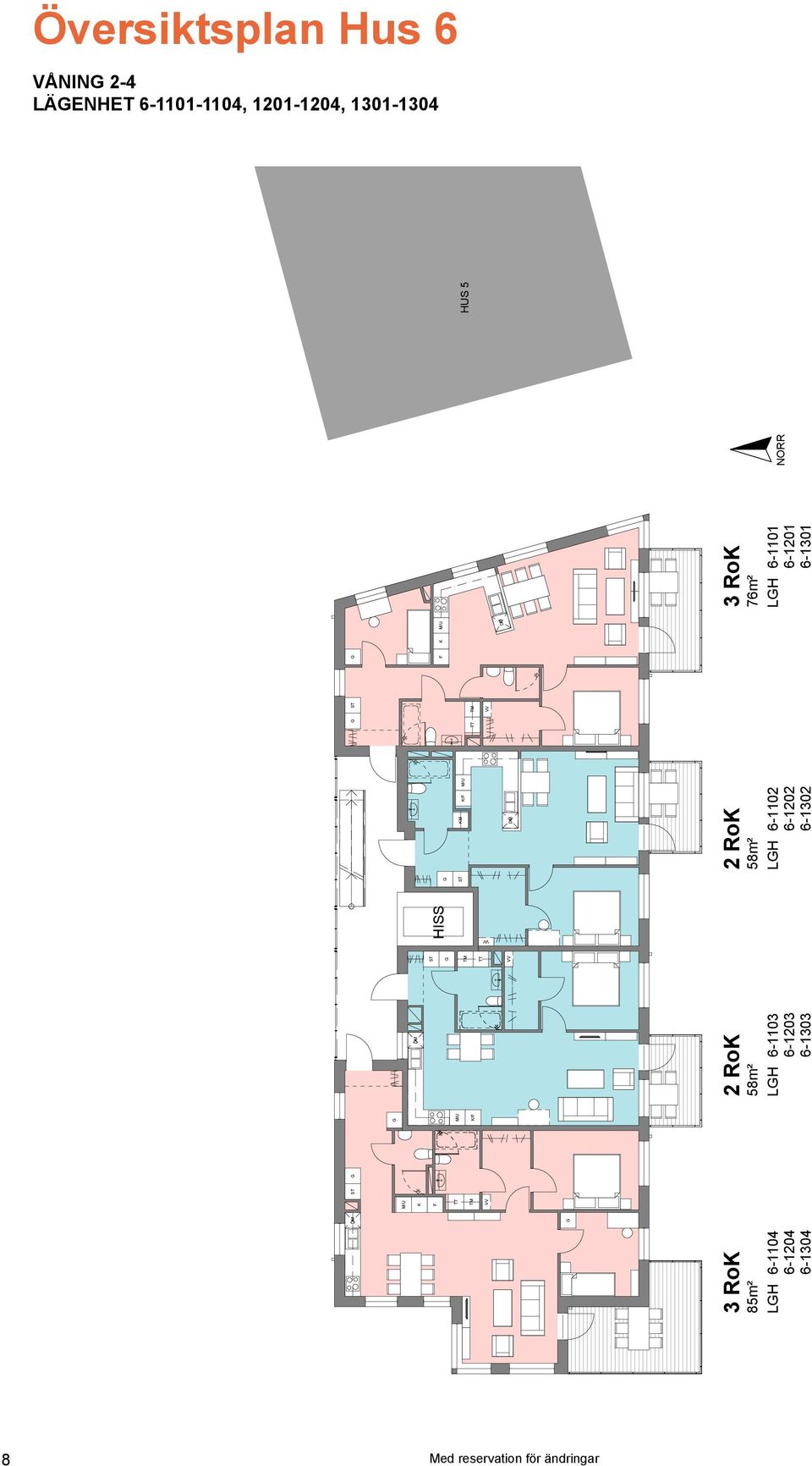 6-1302 3 Ro 76m² 6-1101 6-1201 6-1301 ORR US 5 VÅI 2-4 ÄEET