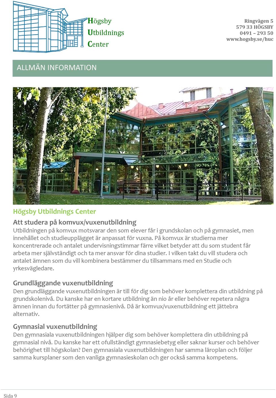 I vilken takt du vill studera och antalet ämnen som du vill kombinera bestämmer du tillsammans med en Studie och yrkesvägledare.