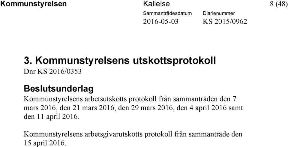 arbetsutskotts protokoll från sammanträden den 7 mars 2016, den 21 mars 2016,