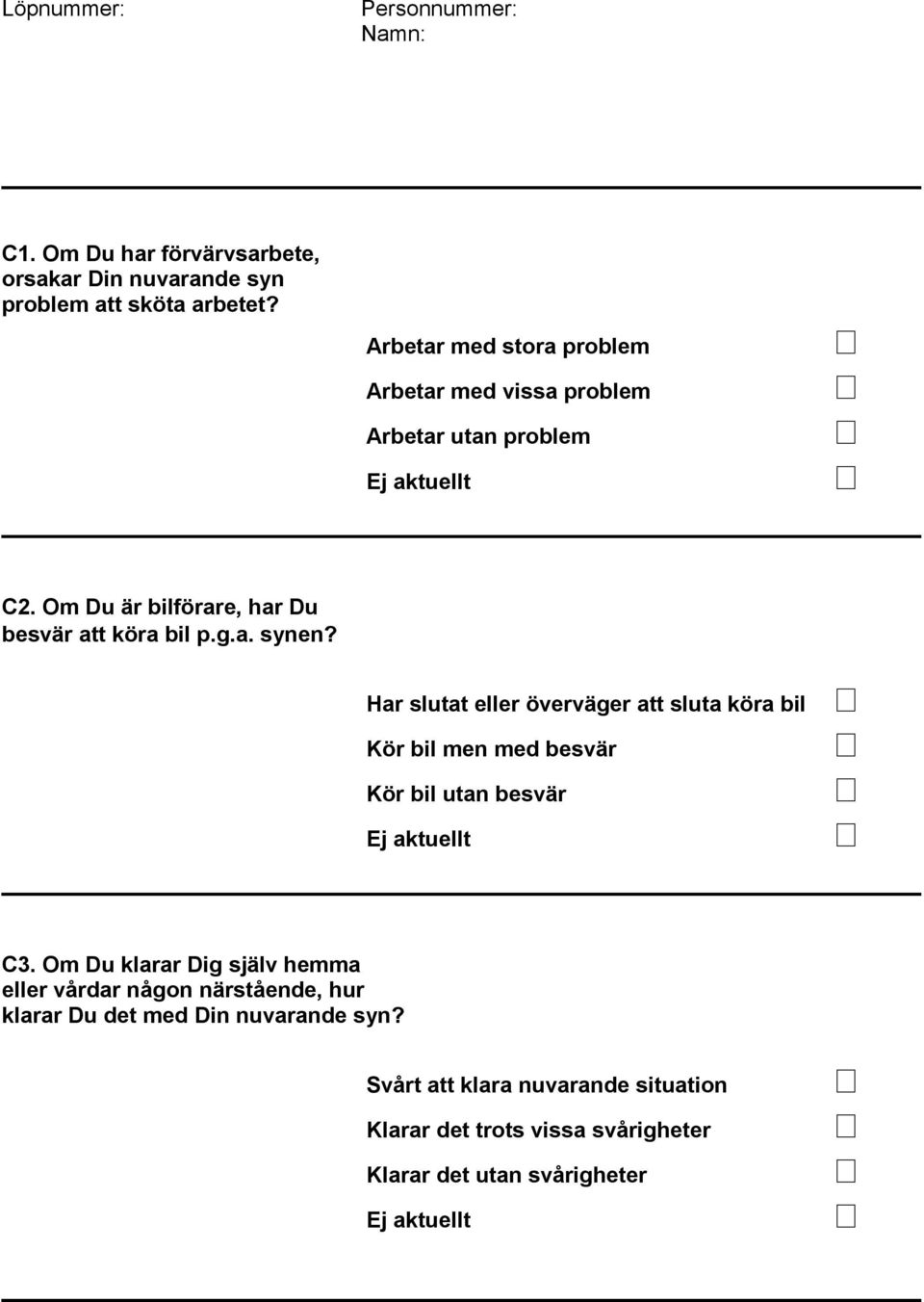 Har slutat eller överväger att sluta köra bil Kör bil men med Kör bil utan Ej aktuellt C3.