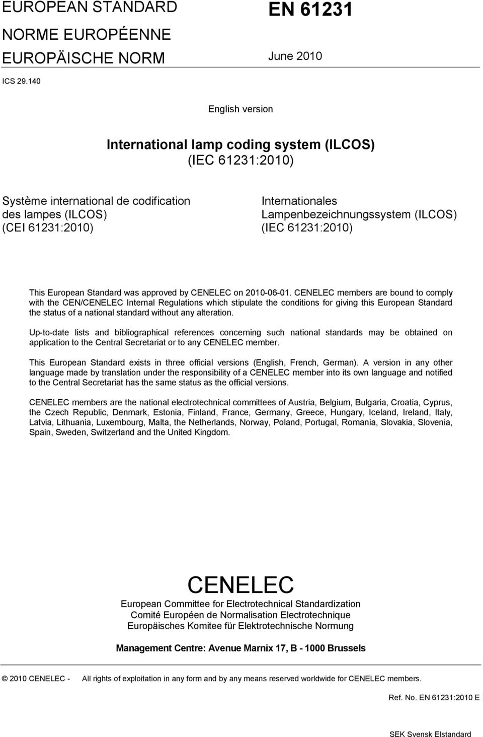 (ILCOS) (IEC 61231:2010) This European Standard was approved by CENELEC on 2010-06-01.