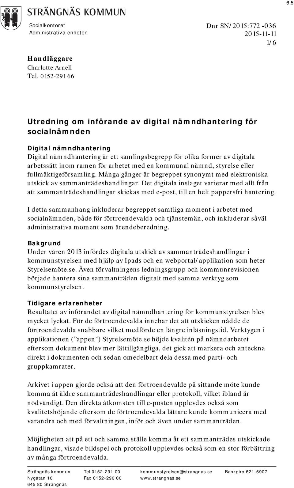 för arbetet med en kommunal nämnd, styrelse eller fullmäktigeförsamling. Många gånger är begreppet synonymt med elektroniska utskick av sammanträdeshandlingar.