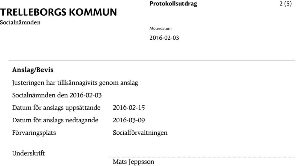 Socialnämnden den 2016-02-03 Datum för anslags uppsättande 2016-02-15 Datum