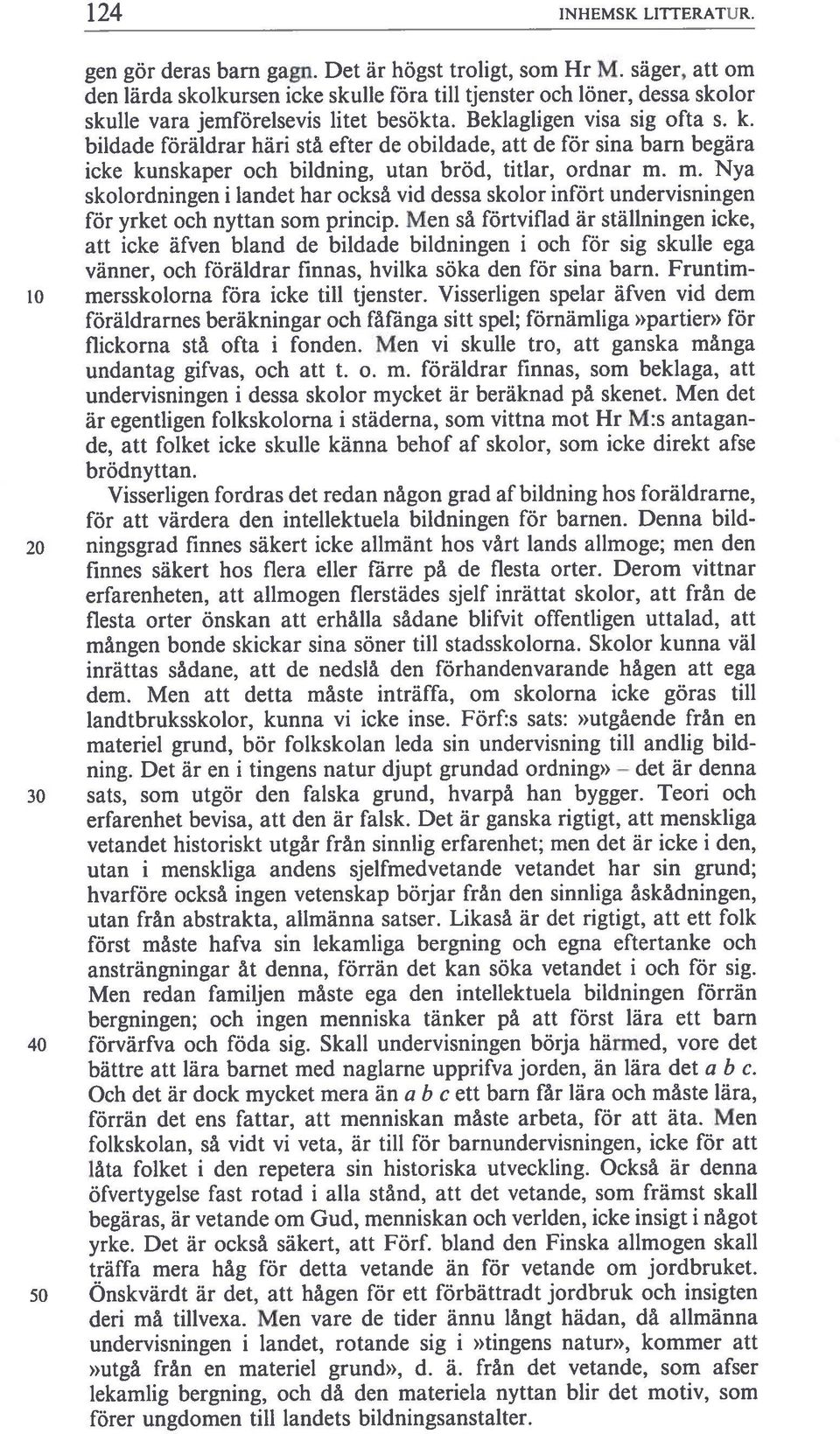 bildade föräldrar hän stå efter de obiidade, att de för sina barn begära icke kunskaper och bildning, utan bröd, titlar, ordnar m.