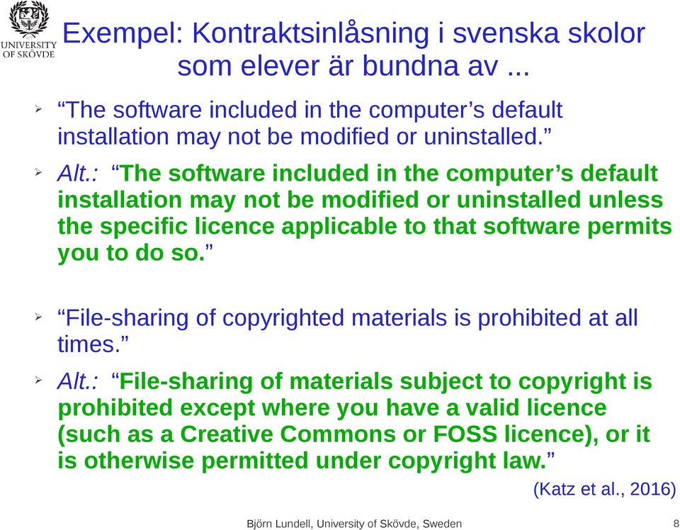 : The software included in the computer s default installation may not be modified or uninstalled unless the specific licence applicable to that software