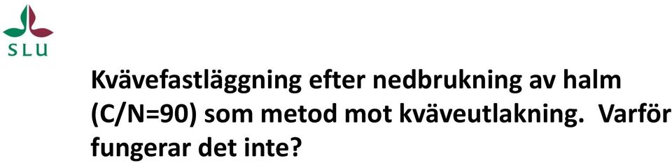 (C/N=90) som metod mot