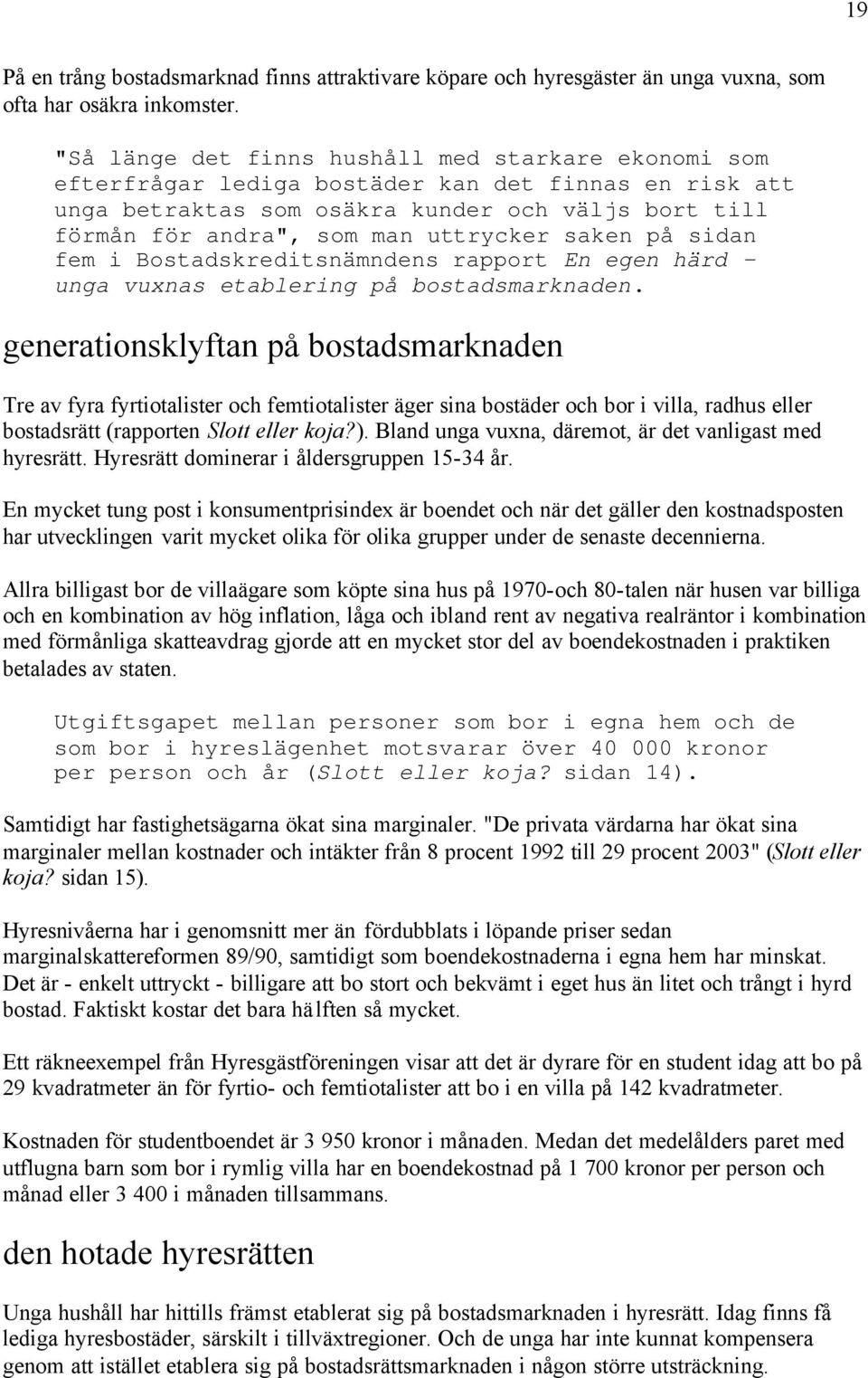 saken på sidan fem i Bostadskreditsnämndens rapport En egen härd - unga vuxnas etablering på bostadsmarknaden.