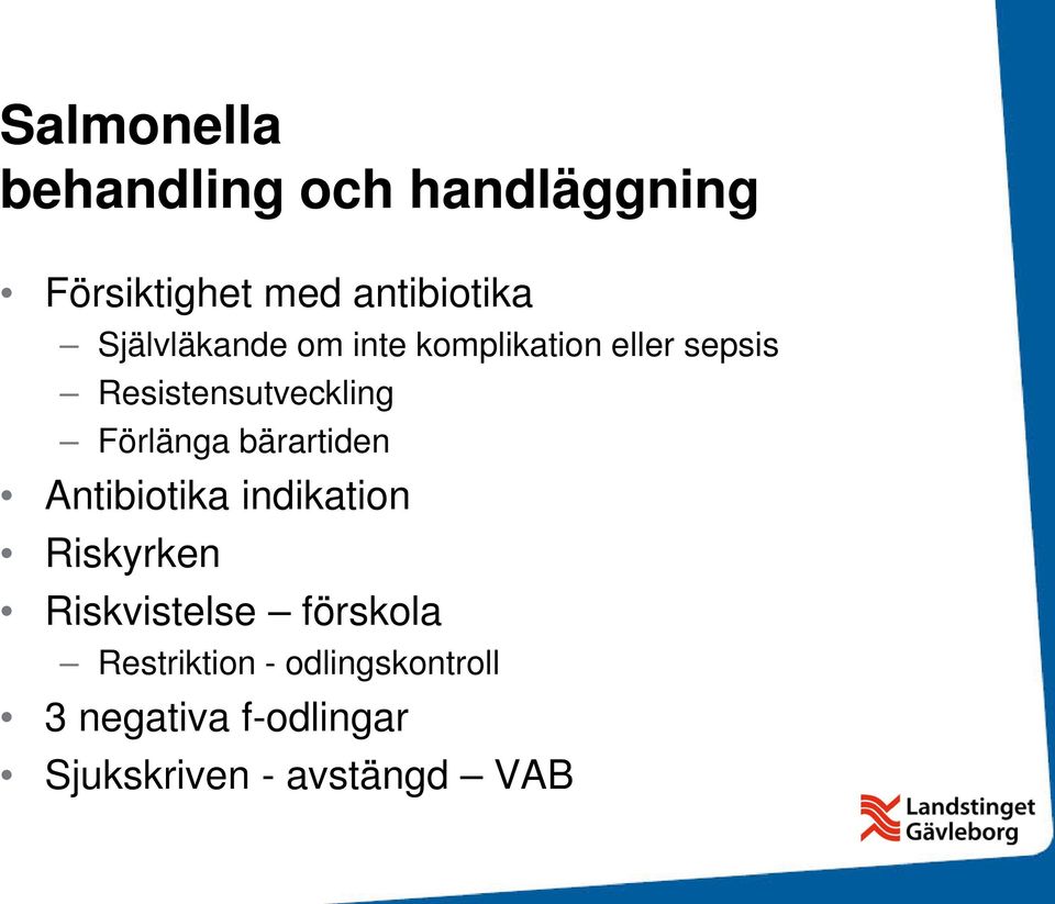 Förlänga bärartiden Antibiotika indikation Riskyrken Riskvistelse