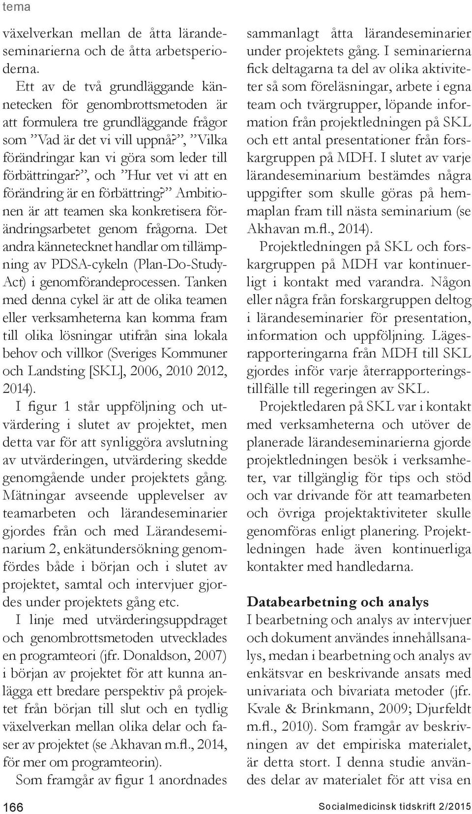 , och Hur vet vi att en förändring är en förbättring? Ambitionen är att teamen ska konkretisera förändringsarbetet genom frågorna.