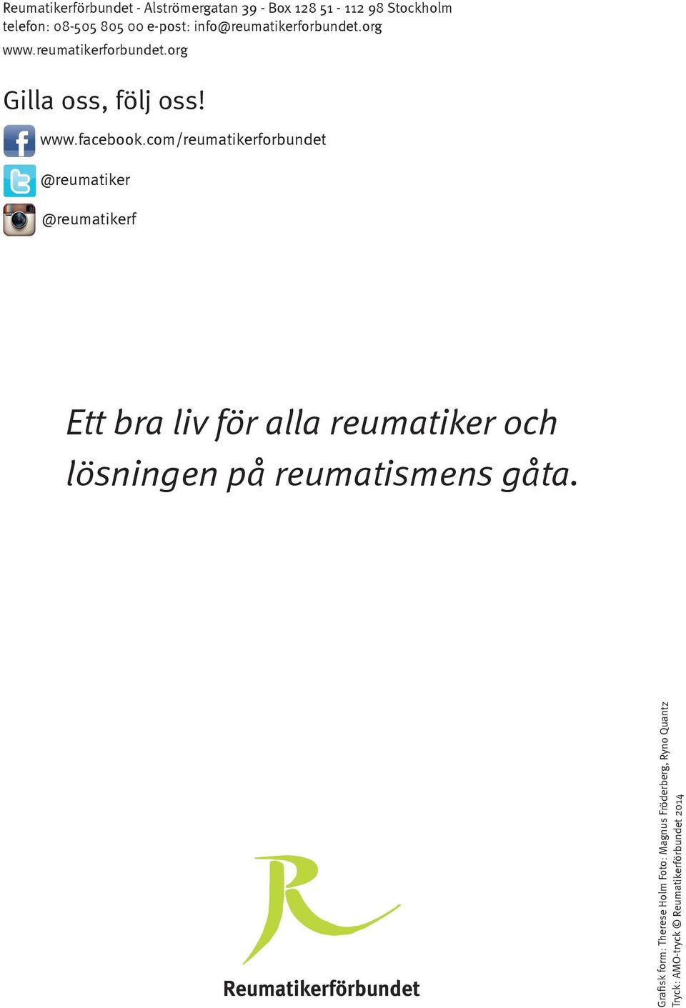 com/reumatikerforbundet @reumatiker @reumatikerf Ett bra liv för alla reumatiker och lösningen på