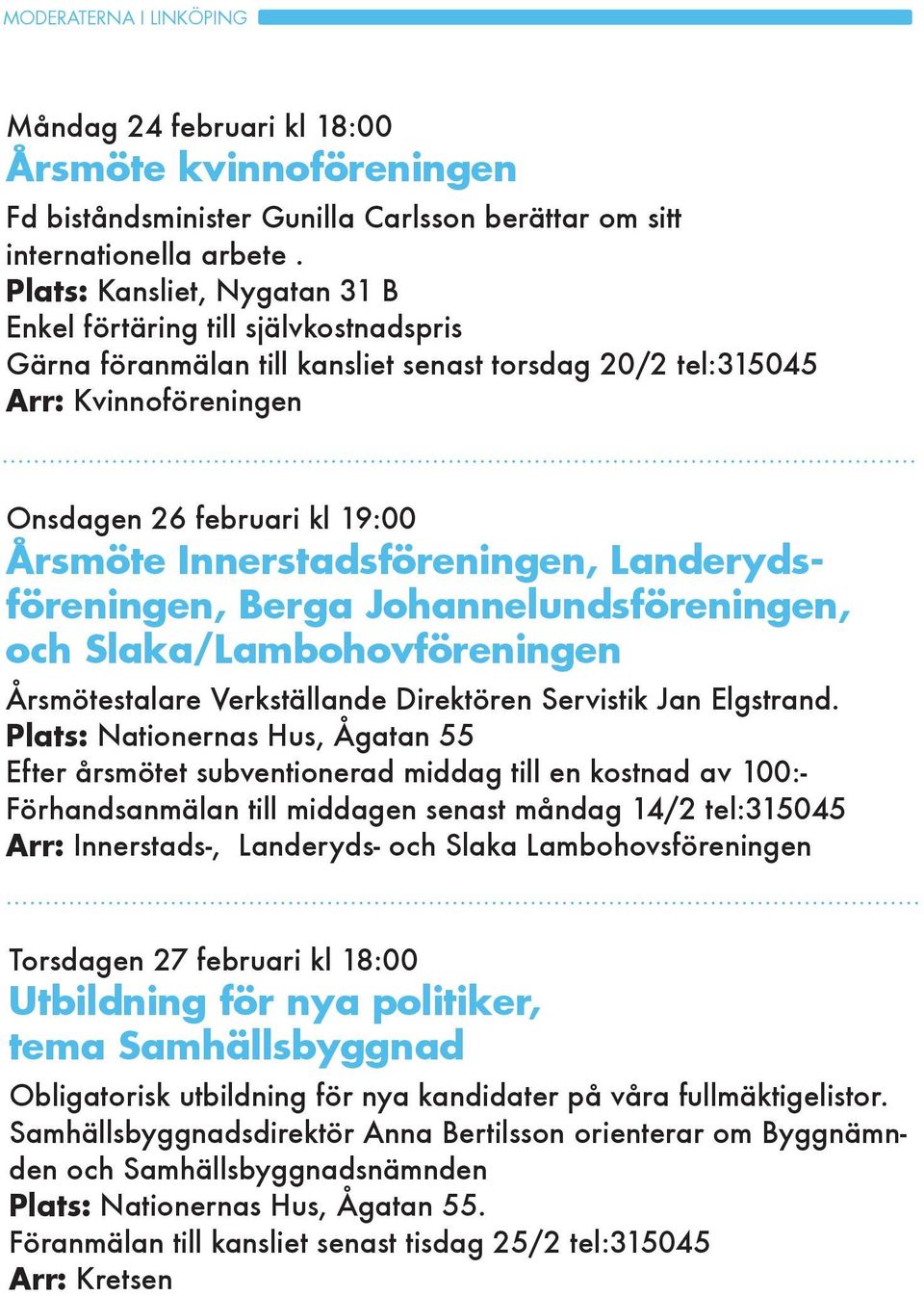 Innerstadsföreningen, Landerydsföreningen, Berga Johannelundsföreningen, och Slaka/Lambohovföreningen Årsmötestalare Verkställande Direktören Servistik Jan Elgstrand.
