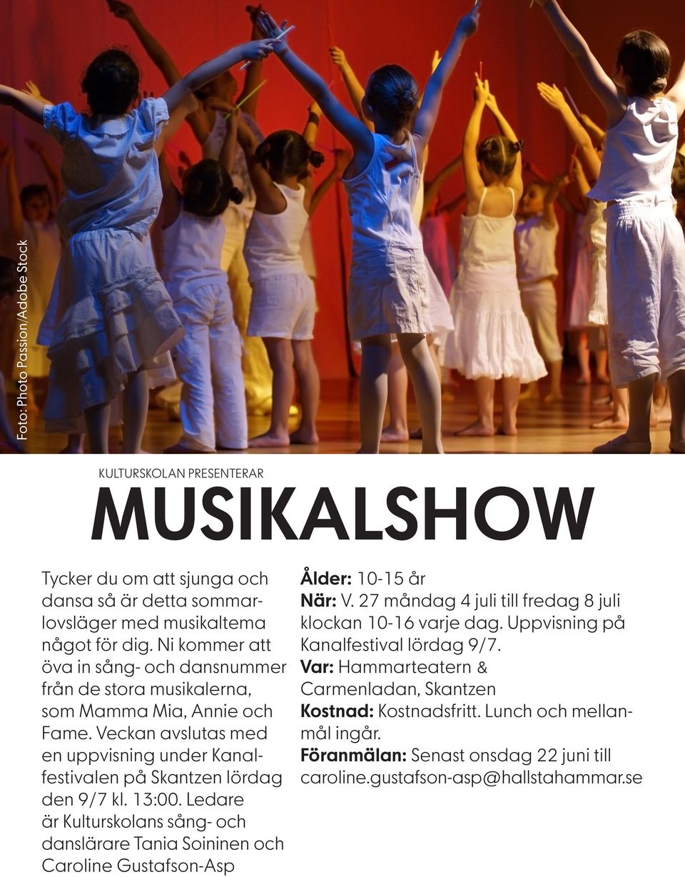 Veckan avslutas med en uppvisning under Kanalfestivalen på Skantzen lördag den 9/7 kl. 13:00.