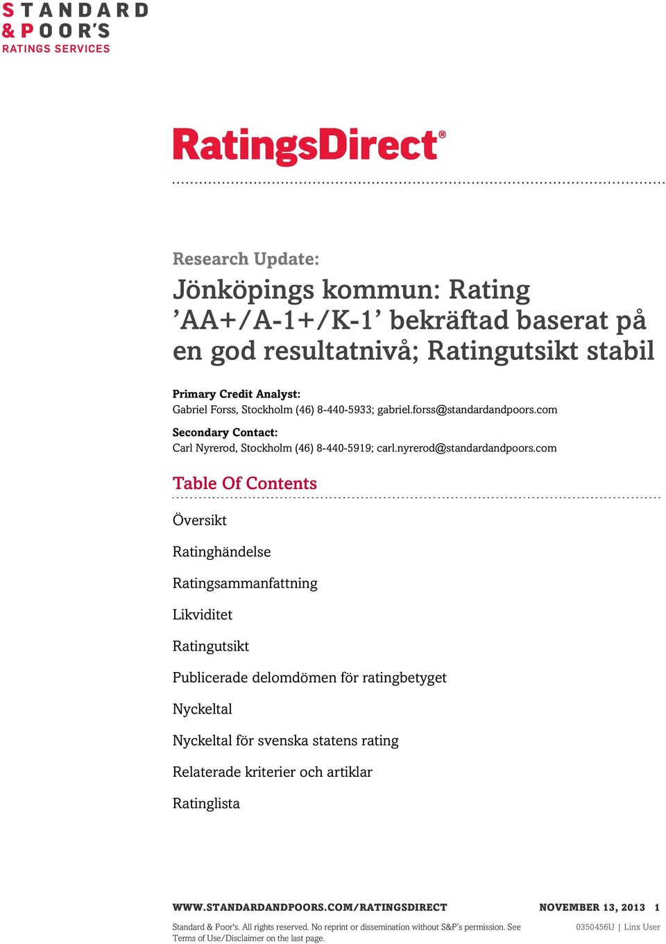 com Table Of Contents Översikt Ratinghändelse Ratingsammanfattning Likviditet Ratingutsikt Publicerade delomdömen för ratingbetyget Nyckeltal Nyckeltal för svenska statens