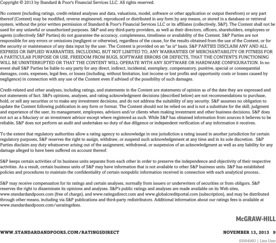 engineered, reproduced or distributed in any form by any means, or stored in a database or retrieval system, without the prior written permission of Standard & Poor's Financial Services LLC or its