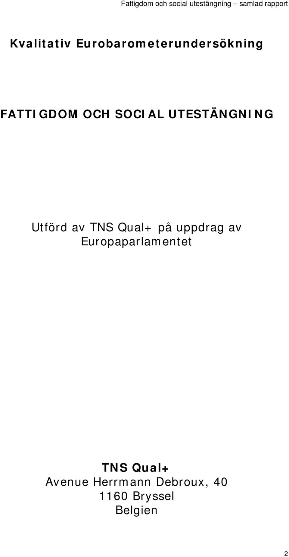 TNS Qual+ på uppdrag av Europaparlamentet TNS