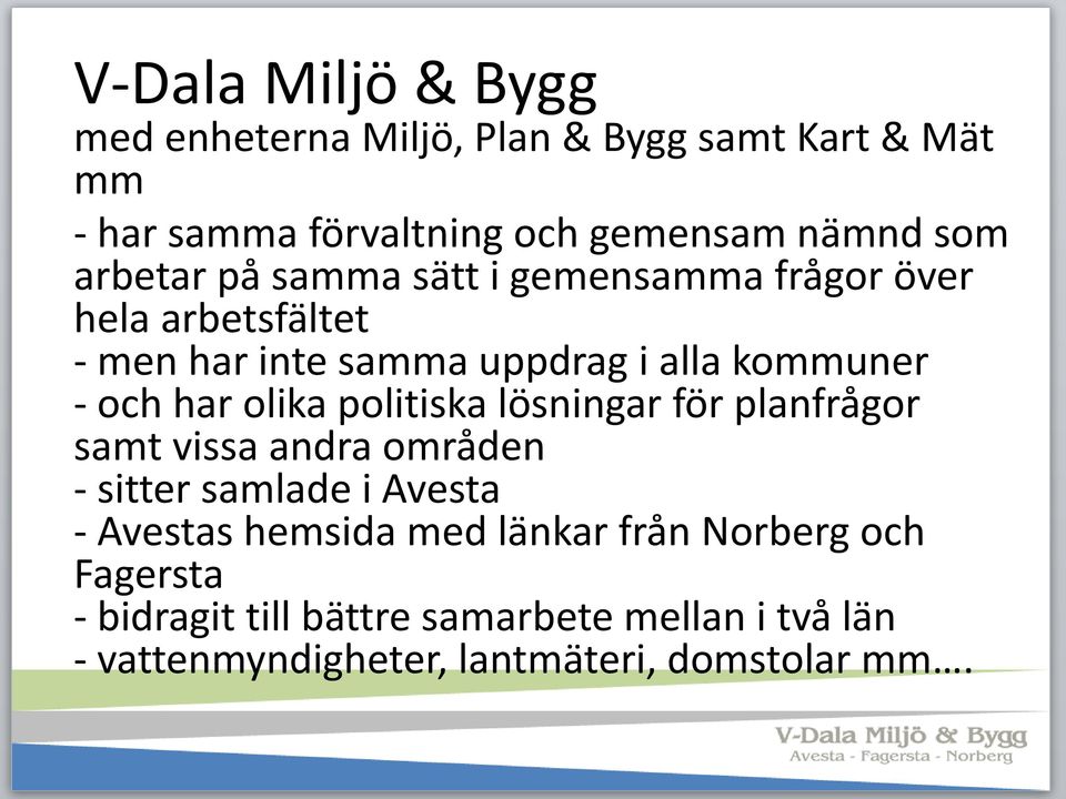 olika politiska lösningar för planfrågor samt vissa andra områden - sitter samlade i Avesta - Avestas hemsida med länkar