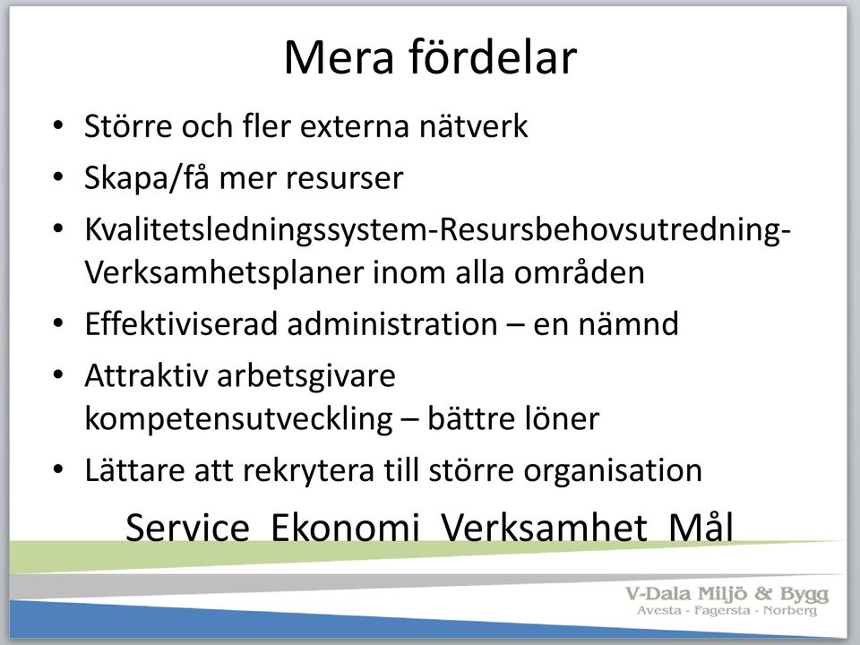 områden Effektiviserad administration en nämnd Attraktiv arbetsgivare