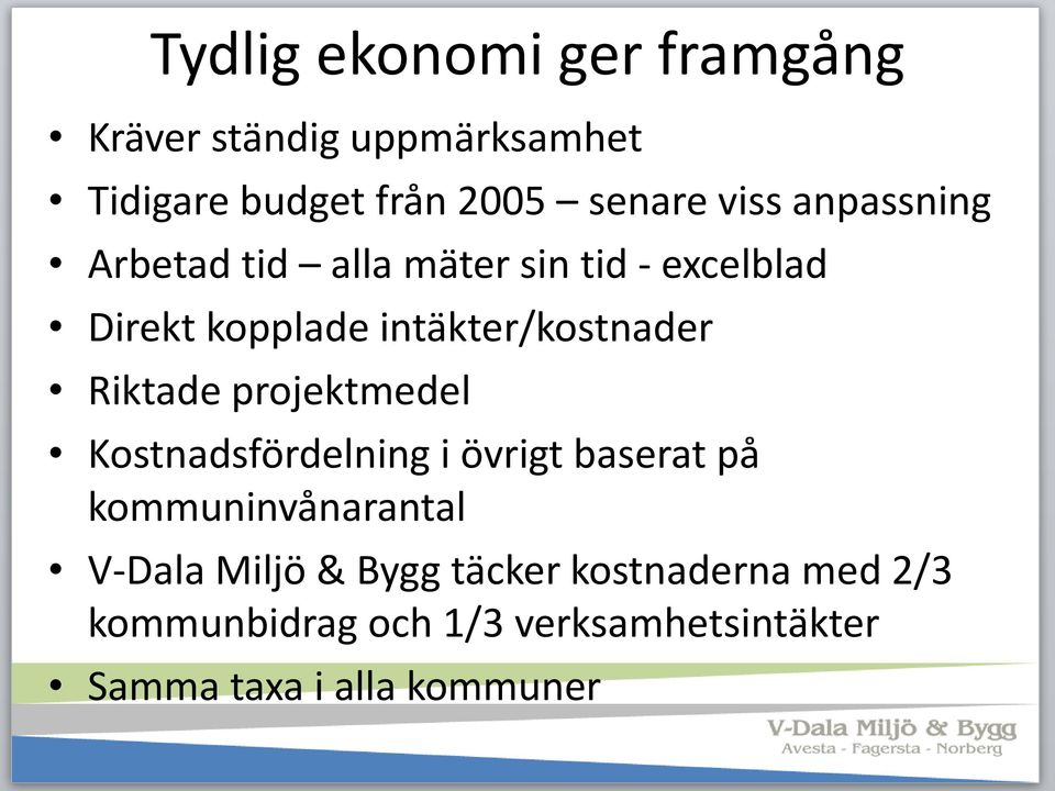 Riktade projektmedel Kostnadsfördelning i övrigt baserat på kommuninvånarantal V-Dala Miljö &