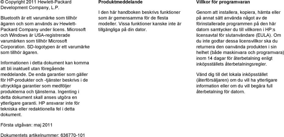 Informationen i detta dokument kan komma att bli inaktuell utan föregående meddelande.