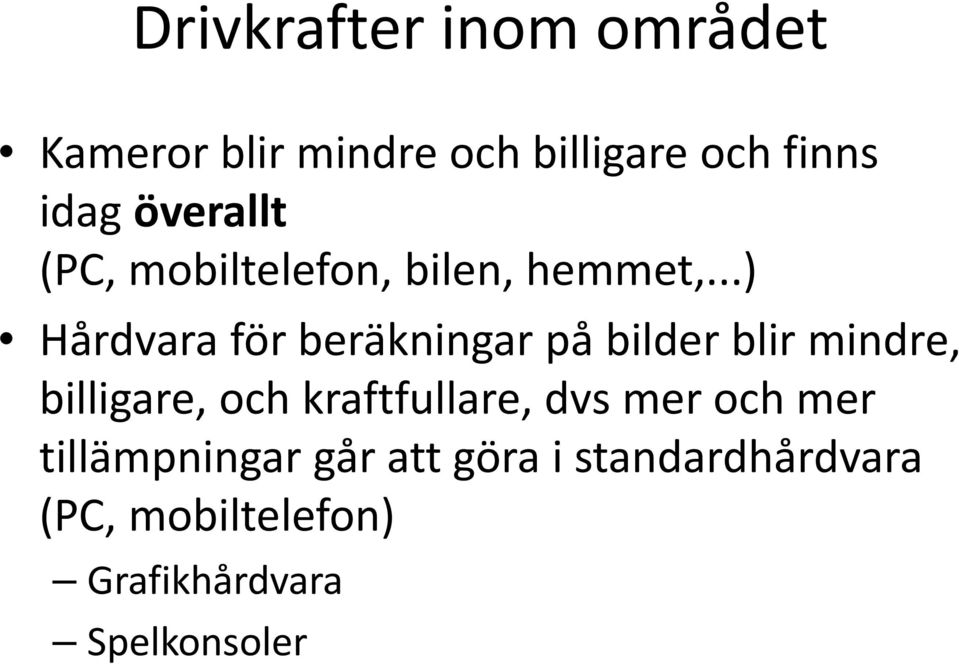 ..) Hårdvara för beräkningar på bilder blir mindre, billigare, och