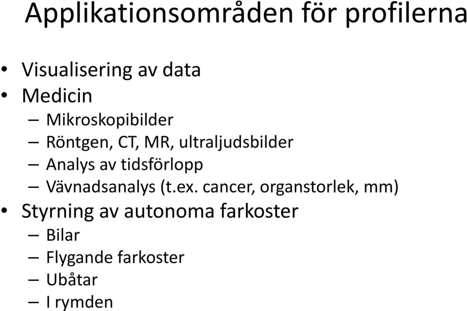 Analys av tidsförlopp Vävnadsanalys (t.ex.