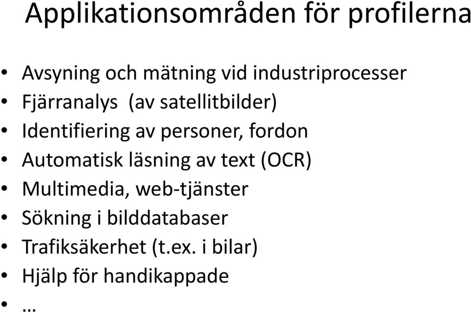 personer, fordon Automatisk läsning av text (OCR) Multimedia, web