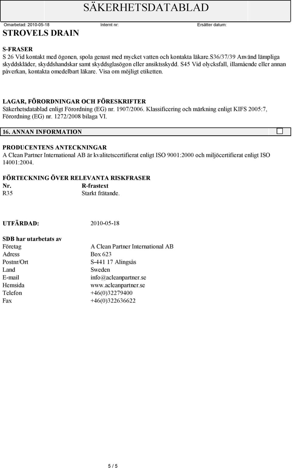 Klassificering och märkning enligt KIFS 2005:7, Förordning (EG) nr. 1272/2008 bilaga VI. 16.