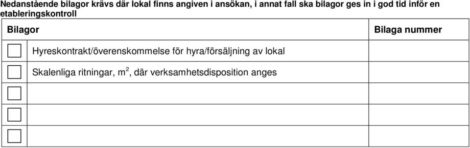 Bilagor Hyreskontrakt/överenskommelse för hyra/försäljning av lokal