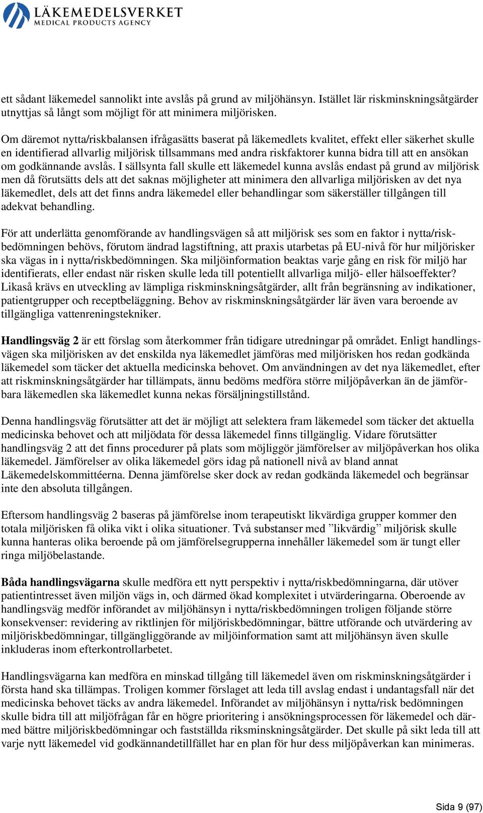 ansökan om godkännande avslås.