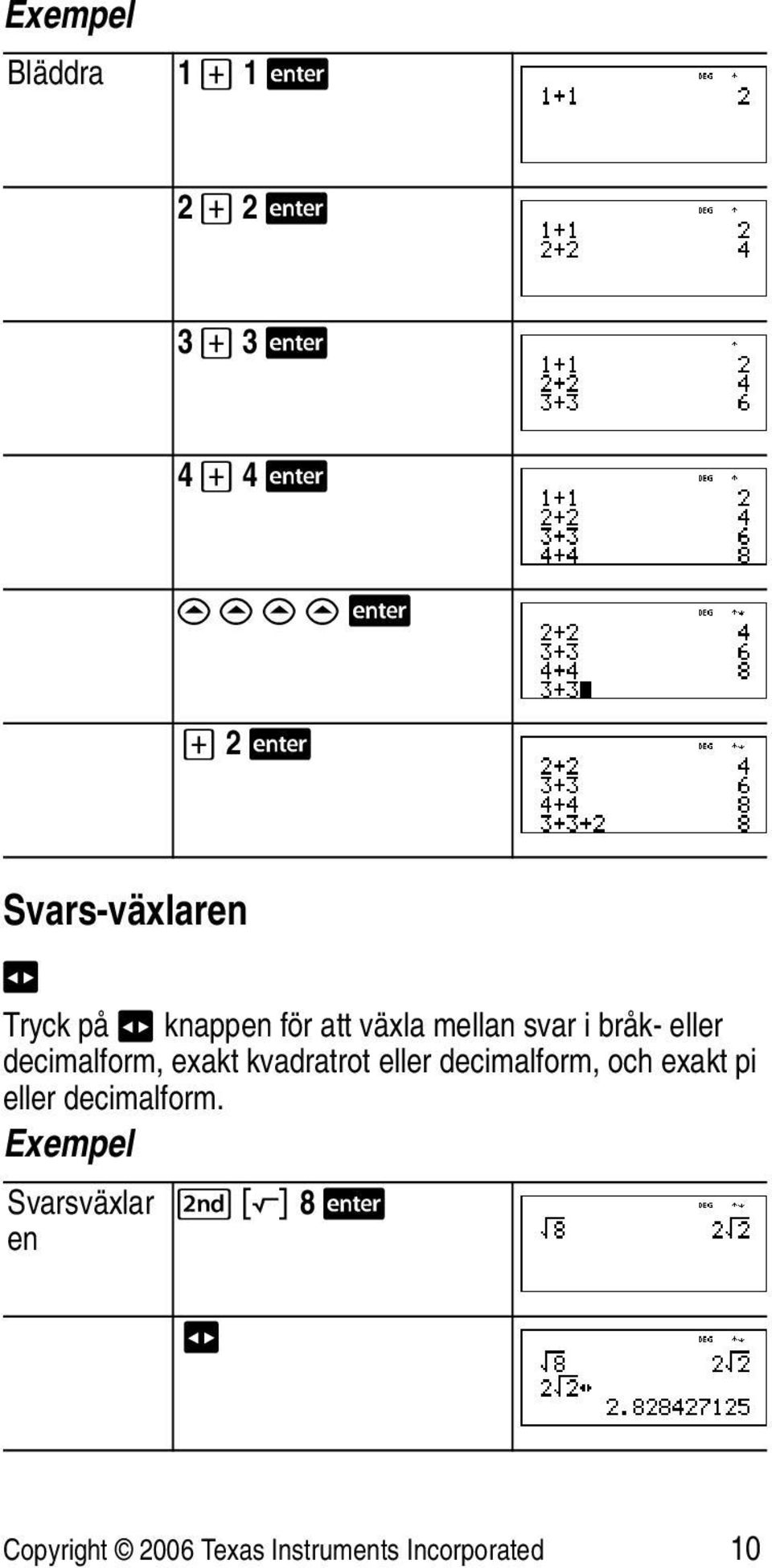 decimalform, exakt kvadratrot eller decimalform, och exakt pi eller